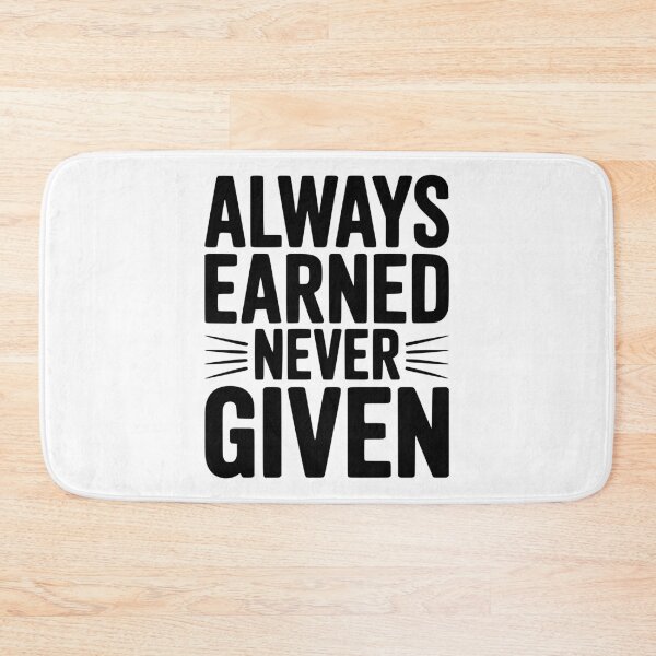 Item preview, Always Earned Never Given designed and sold by Frank Ring.