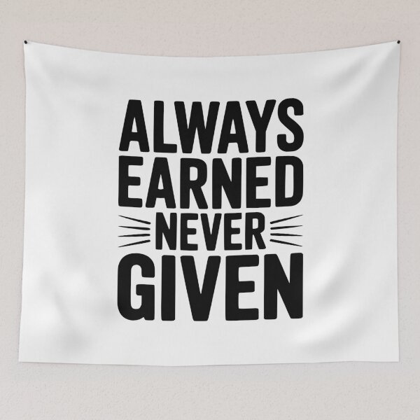 Item preview, Always Earned Never Given designed and sold by Frank Ring.