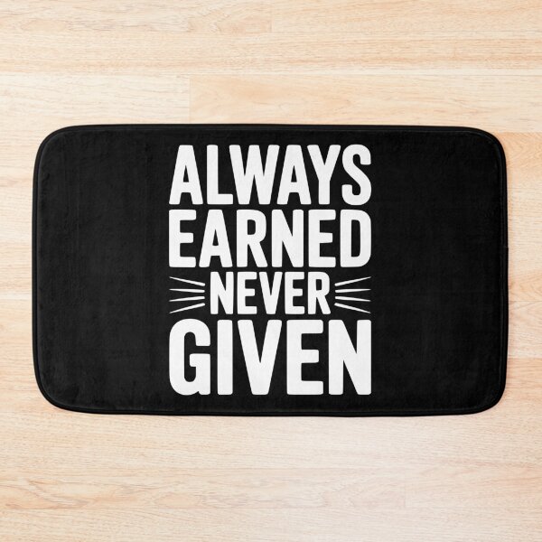 Item preview, Always Earned Never Given designed and sold by Frank Ring.