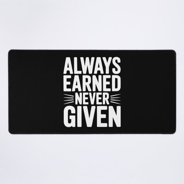 Item preview, Always Earned Never Given designed and sold by Frank Ring.
