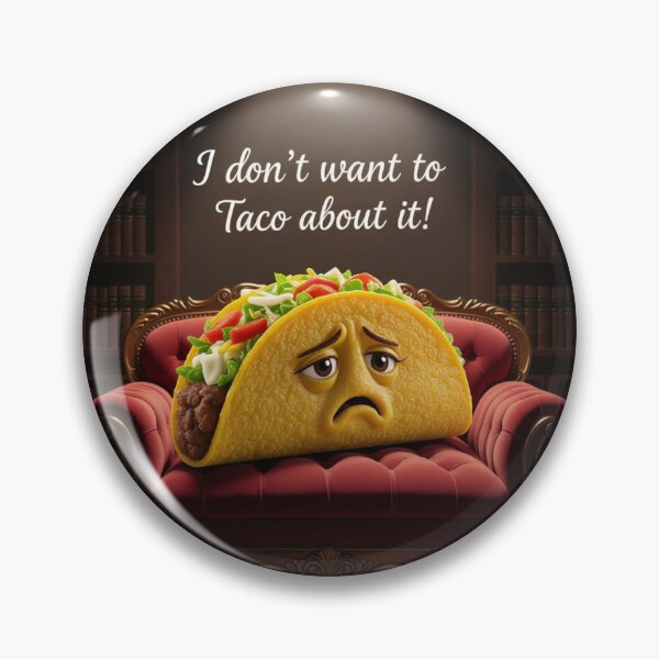 Item preview, “I Don’t Want to Taco About It” designed and sold by TheWonkyEaselCo.