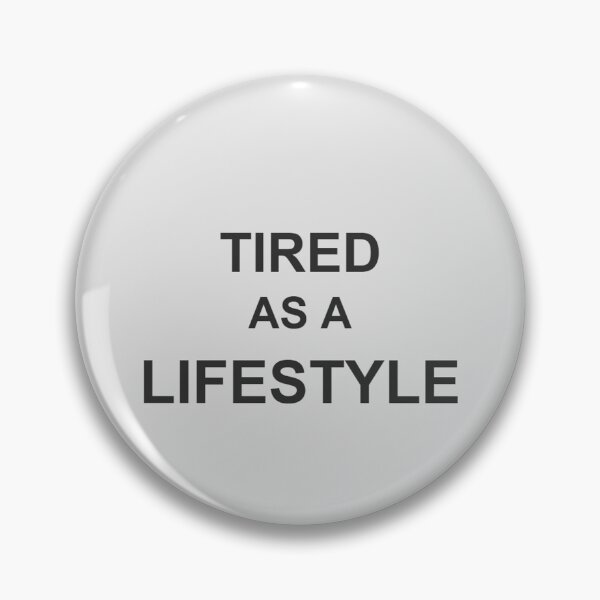 Item preview, Tired as a Lifestyle Funny Exhausted Relatable Burnout Gift designed and sold by wr3ckski.