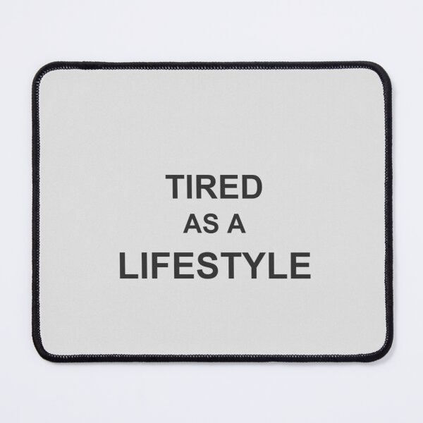 Item preview, Tired as a Lifestyle Funny Exhausted Relatable Burnout Gift designed and sold by wr3ckski.
