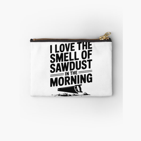 Item preview, I Love the Smell of Sawdust in the Morning designed and sold by Frank Ring.