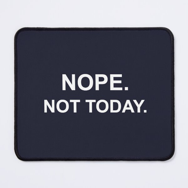 Item preview, Nope Not Today Funny Sarcastic Mood Antisocial Gi designed and sold by wr3ckski.