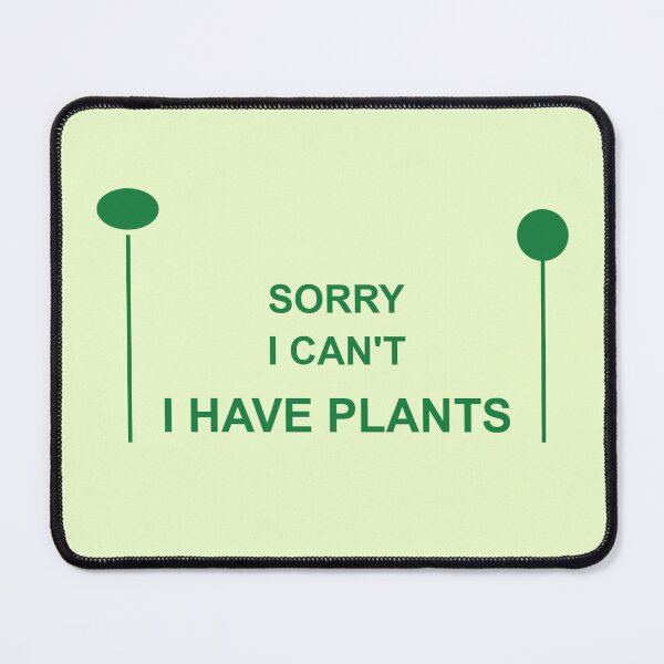 Item preview, Sorry I Can't I Have Plants - Plant Mom Dad Introvert Gift designed and sold by wr3ckski.