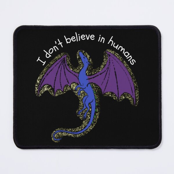 Item preview, I Don't Believe in Humans - Dragon Edition designed and sold by Eviesrainbow.