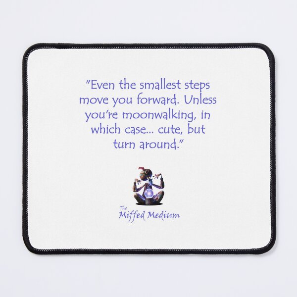 Item preview, The Miffed Medium - Small Steps Move You Forward designed and sold by WakeyWakeySakey.
