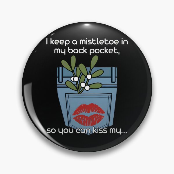 Item preview, I Keep A Mistletoe in My Back Pocket designed and sold by Millsoft.