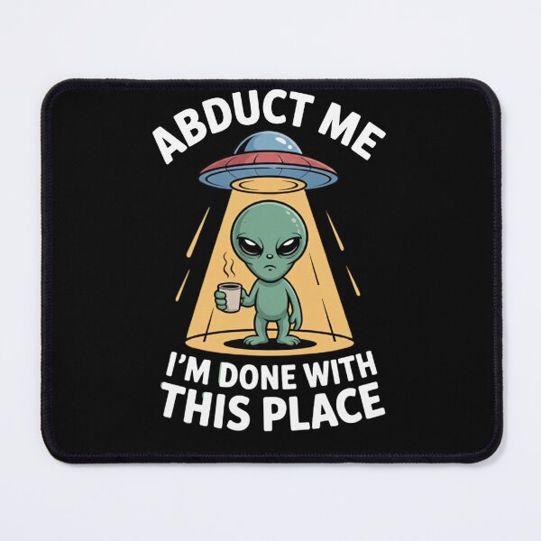 Item preview, Abduct Me I’m Done With This Place – Grumpy Alien Coffee UFO Art designed and sold by pkk72.