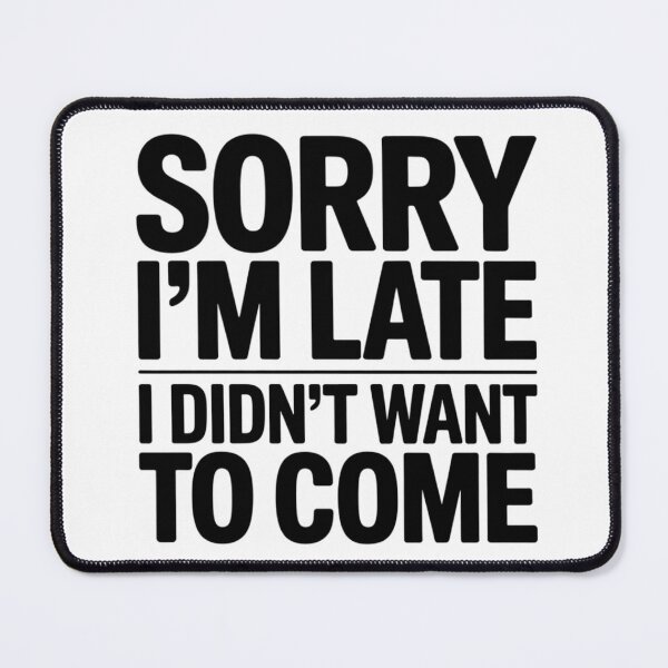 Item preview, Sorry I'm Late I Didn't Want To Come Funny Introvert Social Anxiety Typography designed and sold by GiftsForge.
