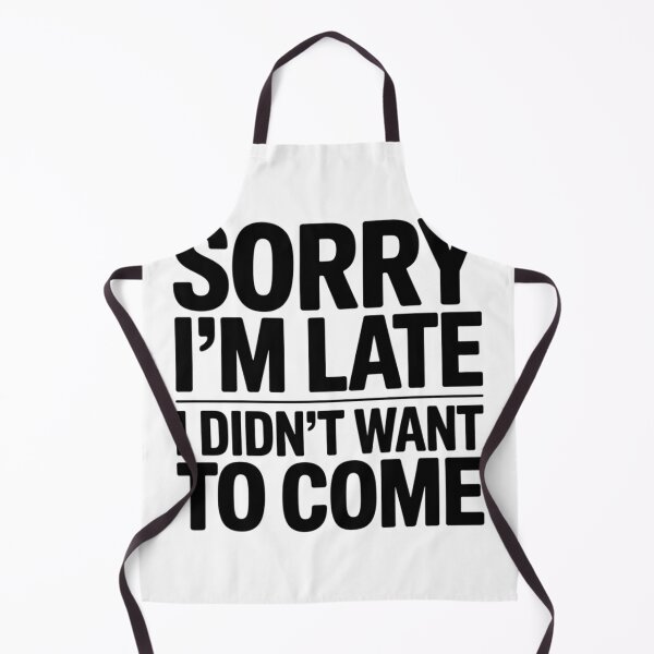 Item preview, Sorry I'm Late I Didn't Want To Come Funny Introvert Social Anxiety Typography designed and sold by GiftsForge.