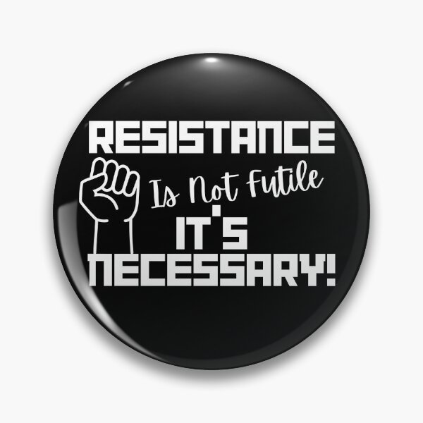 Item preview, Resistance is not futile — it’s necessary! designed and sold by ActOutTees.