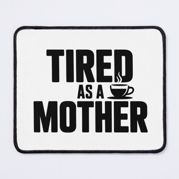 Item preview,  Tired As A Mother Funny Mom Life Motherhood Exhaustion Typography Humor designed and sold by GiftsForge.