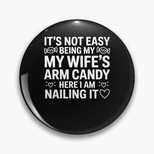 Item preview, It's Not Easy Being My Wife's Arm Candy Here I Am Nailing It designed and sold by Mateusz Majcherek.