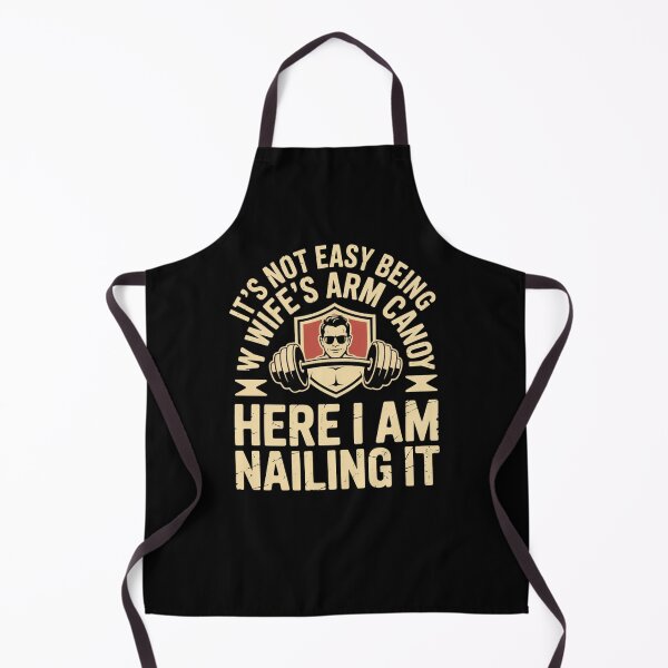 Item preview, It's Not Easy Being My Wife's Arm Candy Here I Am Nailing It designed and sold by Mateusz Majcherek.