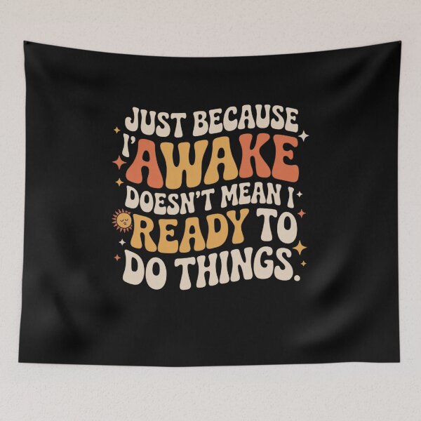 Item preview, Just Because I'm Awake Doesn't Mean I'am Ready To Do Things designed and sold by Mateusz Majcherek.