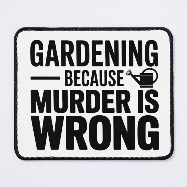 Item preview, Gardening Because Murder Is Wrong Funny Garden Therapy Plants Typography designed and sold by GiftsForge.