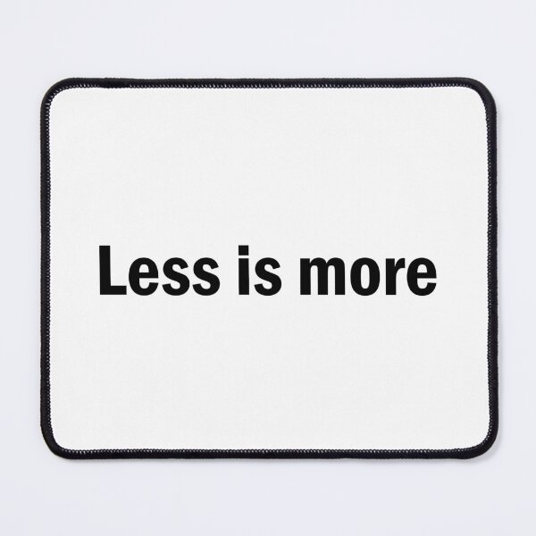 Item preview, less is more designed and sold by designing01Ar3.