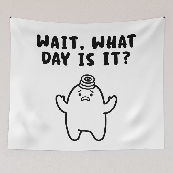 Item preview, Wait what day is it? designed and sold by CuteUnipoop.