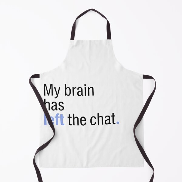 Item preview, Copy of My brain has left the chat. designed and sold by jassimGA.
