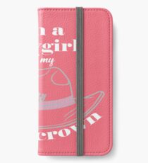 I'm a Cowgirl and my hat is my crown. iPhone Wallet/Case/Skin