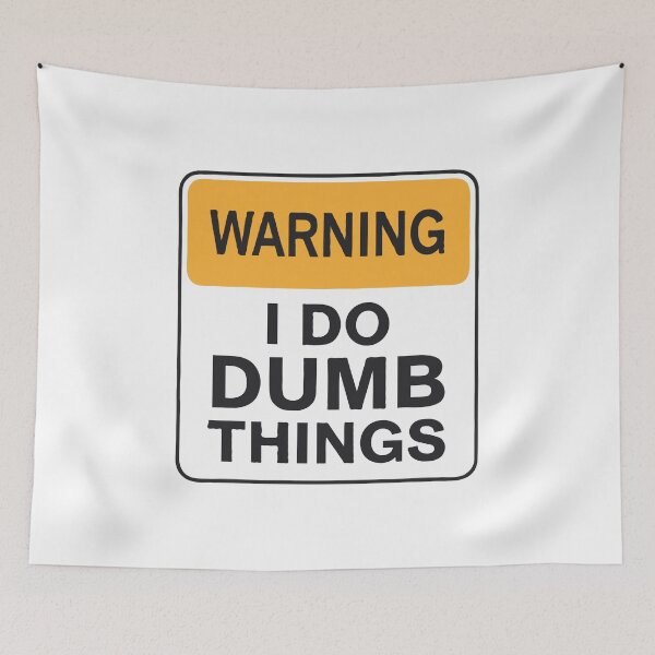 Item preview, Funny Warning Sign – “I Do Dumb Things” Bold Humor Quote | Sarcastic Gift, Prank Lover Apparel & Sticker Design designed and sold by BrainBubbleArt.