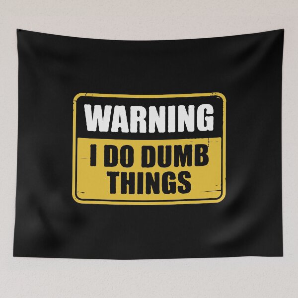 Item preview, Warning Sign Humor – “I Do Dumb Things” Funny Quote Design | Bold Distressed Safety Label Graphic designed and sold by BrainBubbleArt.