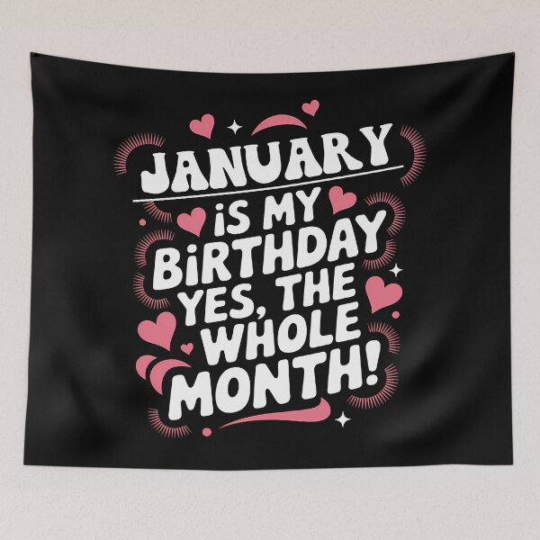 Item preview, January Birthday Yes, The Whole Month Quote designed and sold by KristenosNehk.