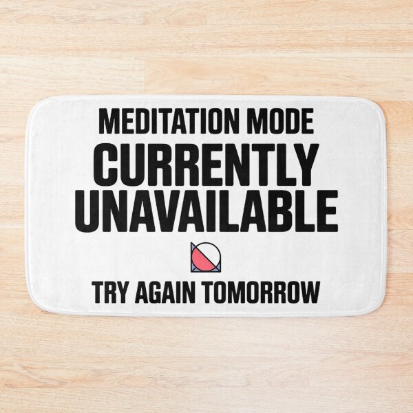 Item preview, Meditation Mode Currently Unavailable Try Again Tomorrow Mindfulness Humor Typography designed and sold by GiftsForge.
