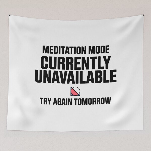 Item preview, Meditation Mode Currently Unavailable Try Again Tomorrow Mindfulness Humor Typography designed and sold by GiftsForge.