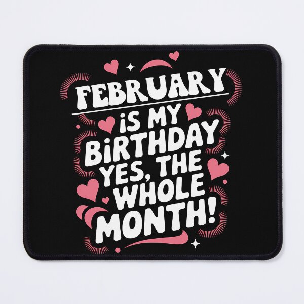 Item preview, February Birthday Yes, The Whole Month Quote designed and sold by KristenosNehk.