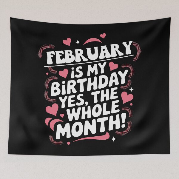 Item preview, February Birthday Yes, The Whole Month Quote designed and sold by KristenosNehk.
