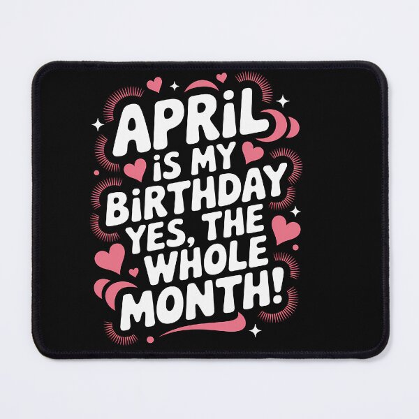 Item preview, April Birthday Yes, The Whole Month Quote designed and sold by KristenosNehk.