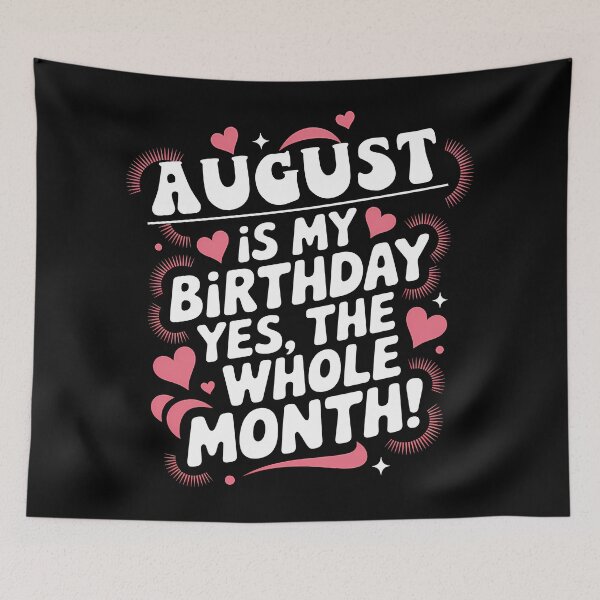Item preview, August Birthday Yes, The Whole Month Quote designed and sold by KristenosNehk.
