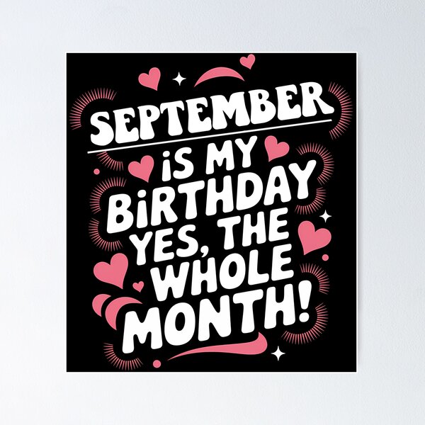 Item preview, September Birthday Yes, The Whole Month Quote designed and sold by KristenosNehk.