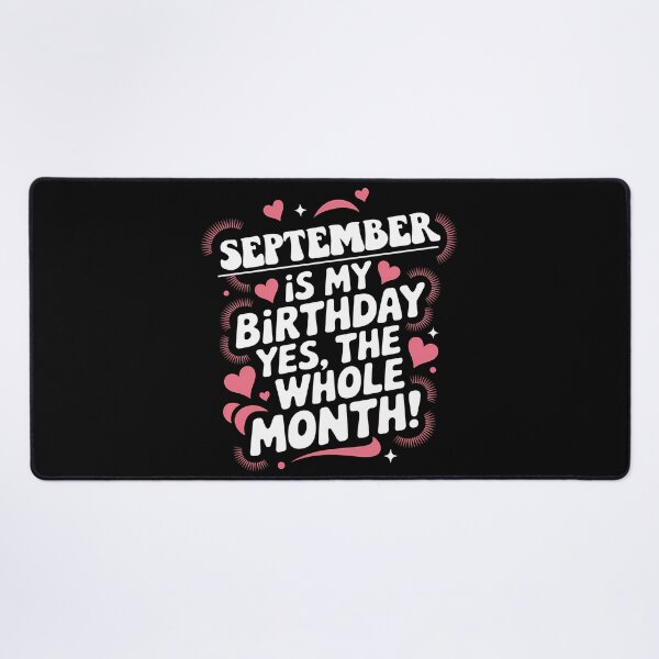 Item preview, September Birthday Yes, The Whole Month Quote designed and sold by KristenosNehk.