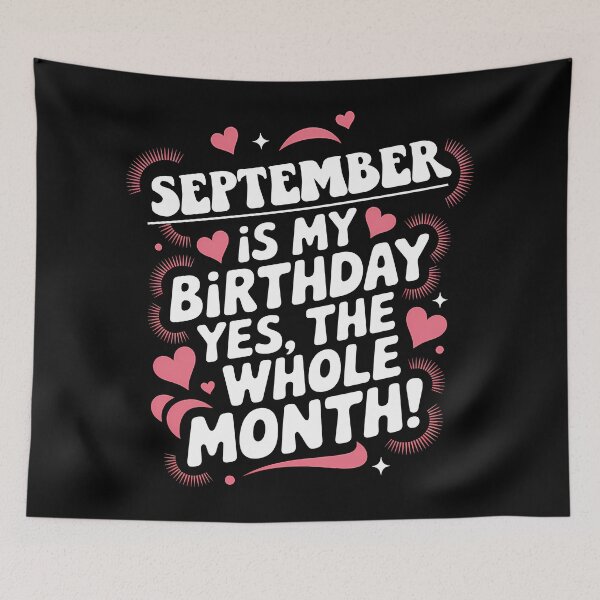 Item preview, September Birthday Yes, The Whole Month Quote designed and sold by KristenosNehk.