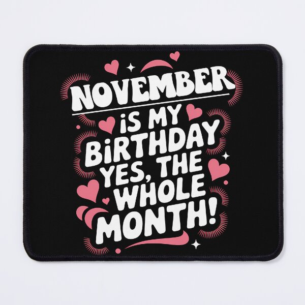 Item preview, November Birthday Yes, The Whole Month Quote designed and sold by KristenosNehk.