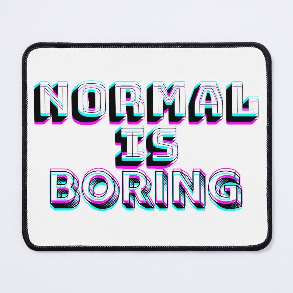 Item preview, NORMAL IS BORING GLITCH DESIGN designed and sold by Frame and Flames.