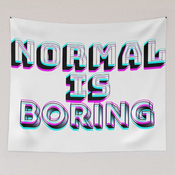 Item preview, NORMAL IS BORING GLITCH DESIGN designed and sold by Frame and Flames.