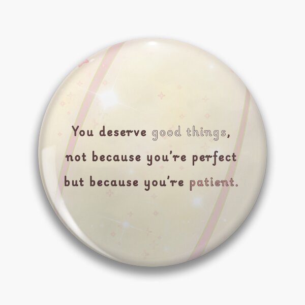Item preview, You Deserve Good Things – Patience & Grace Inspirational Quote designed and sold by BlessedStudio31.