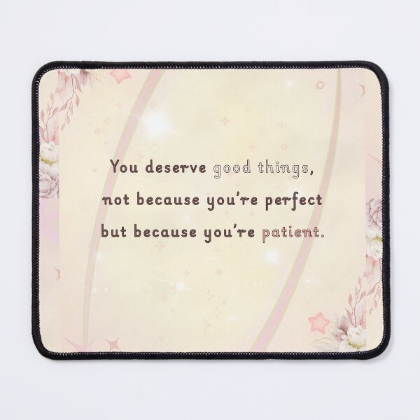 Item preview, You Deserve Good Things – Patience & Grace Inspirational Quote designed and sold by BlessedStudio31.