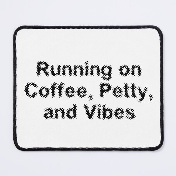Item preview, Running on Coffee, Petty, and Vibes designed and sold by Ninjacatoff.