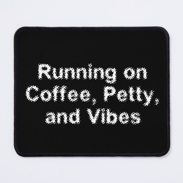 Item preview, Running on Coffee, Petty, and Vibes designed and sold by Ninjacatoff.
