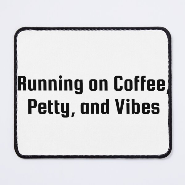 Item preview, Running on Coffee, Petty, and Vibes designed and sold by Ninjacatoff.