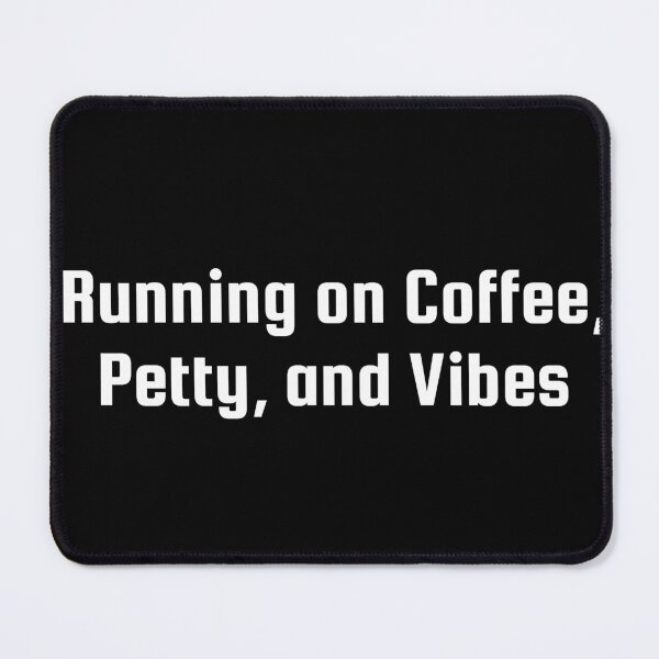 Item preview, Running on Coffee, Petty, and Vibes designed and sold by Ninjacatoff.
