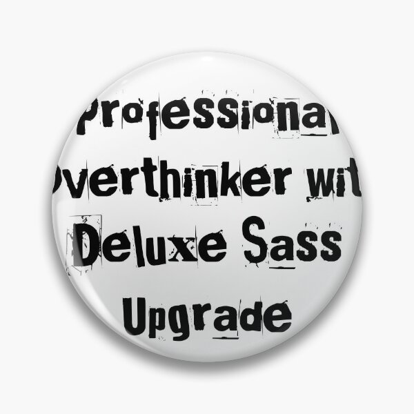 Item preview, Professional Overthinker with Deluxe Sass Upgrade designed and sold by Ninjacatoff.