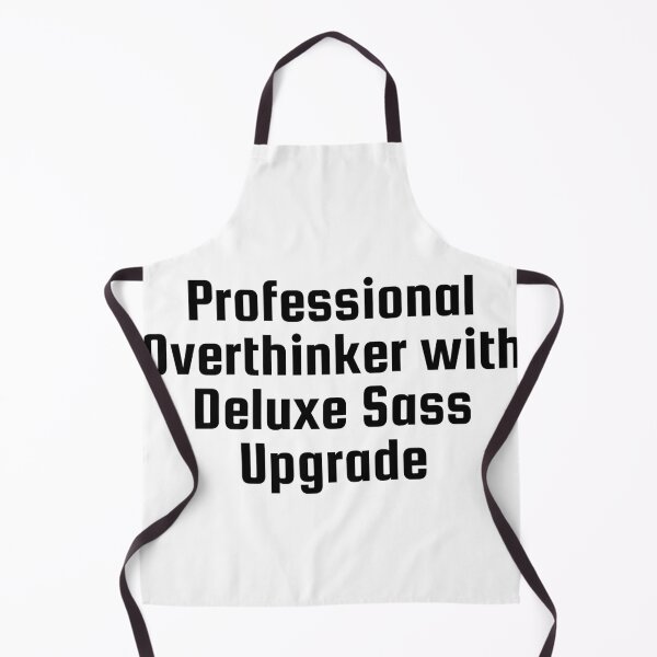 Item preview, Professional Overthinker with Deluxe Sass Upgrade designed and sold by Ninjacatoff.