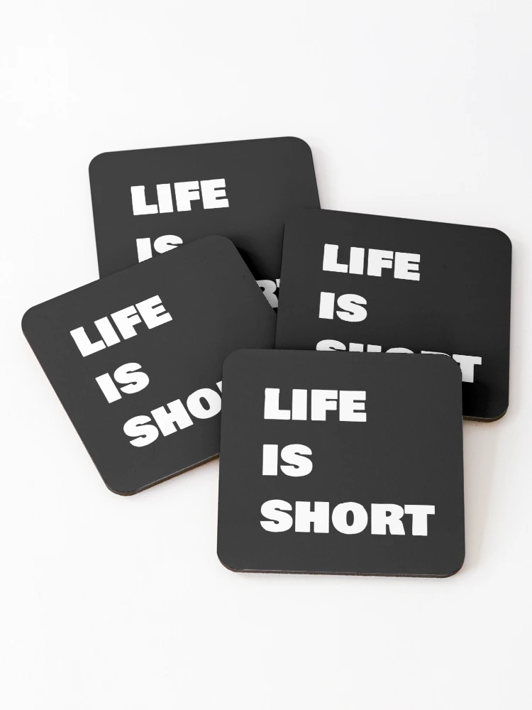 Thumbnail 1 of 5, Coasters (Set of 4), Life Is Short designed and sold by Frugal Mr B.